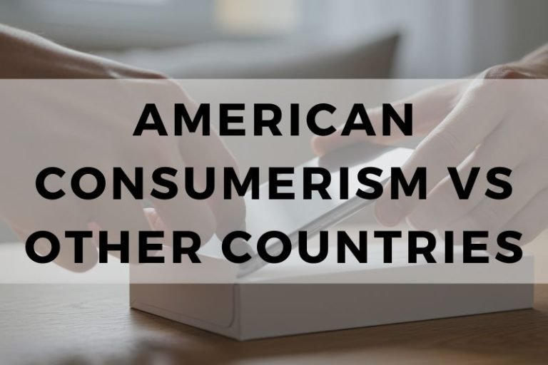 American Consumerism vs Other Countries