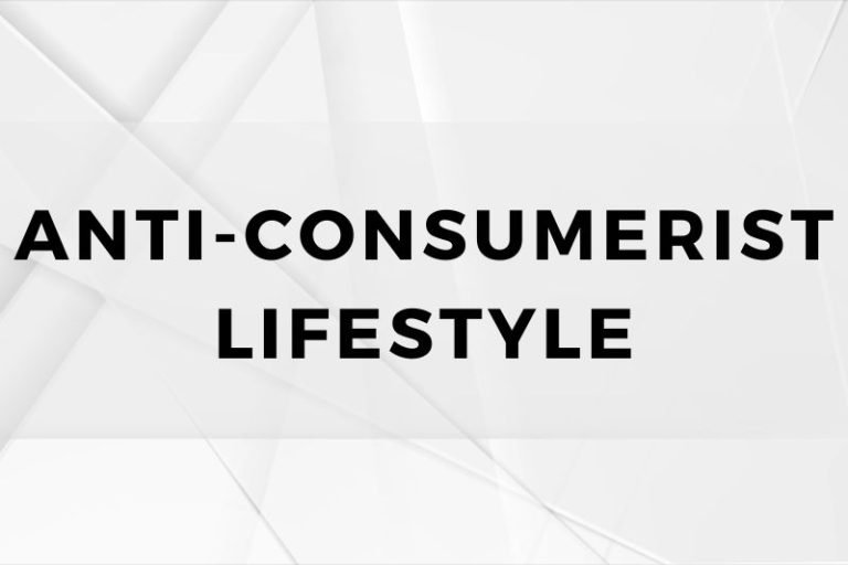 aAnti Consumerist Lifestyle