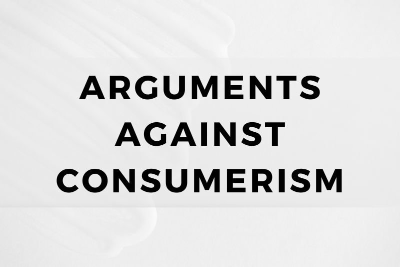 Arguments Against Consumerism