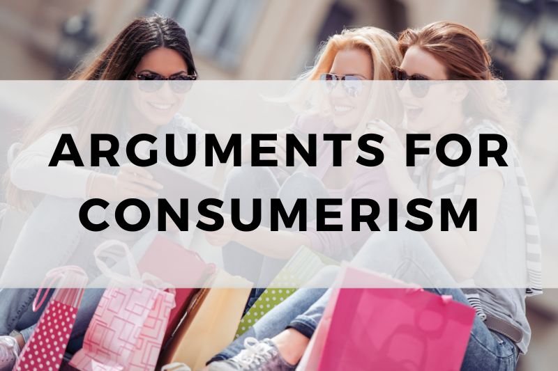 Arguments for Consumerism