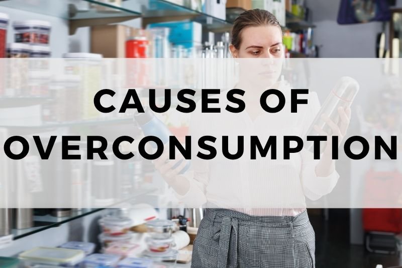 Causes of Overconsumption