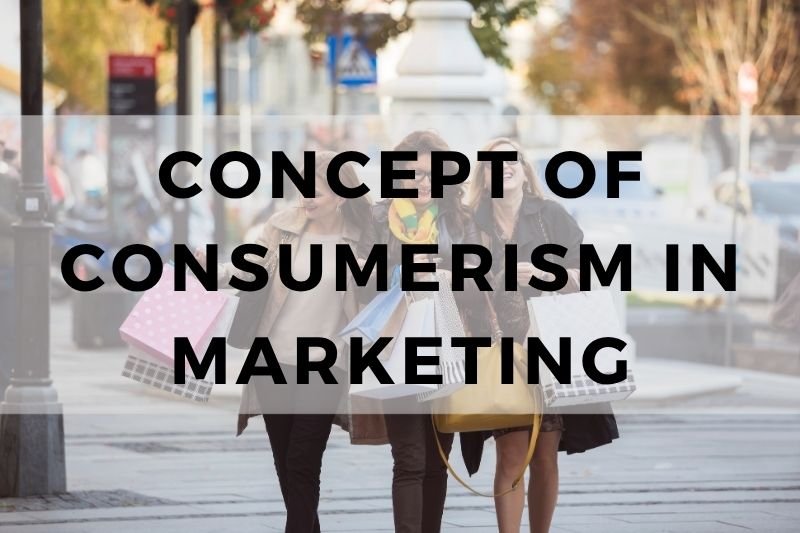 Concept of Consumerism in Marketing